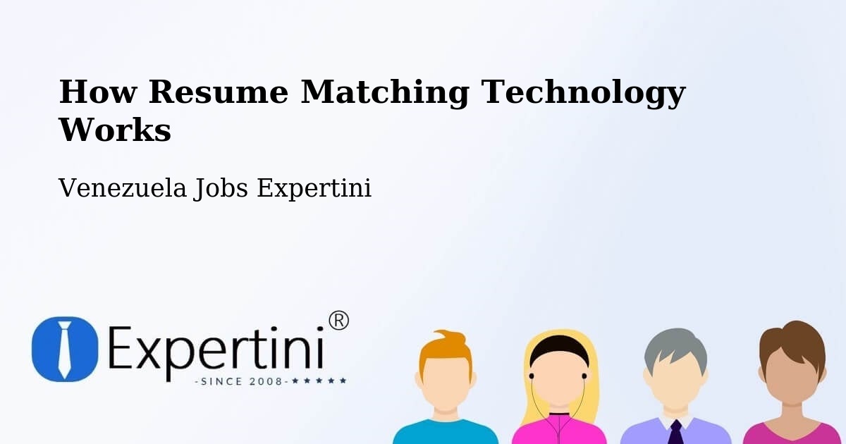 How Resume Matching Technology Works - Venezuela Jobs Expertini